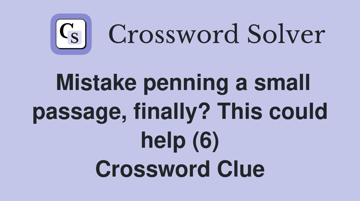 Mistake penning a small passage, finally? This could help (6